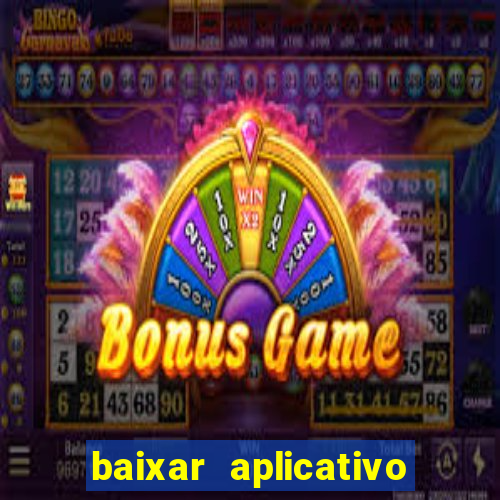 baixar aplicativo do jogo do tigrinho