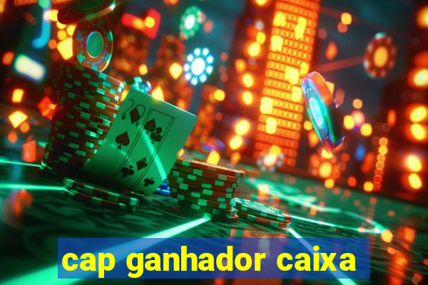 cap ganhador caixa