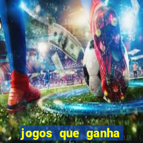 jogos que ganha dinheiro de verdade sem depositar