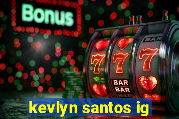 kevlyn santos ig