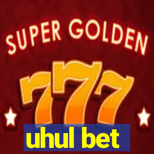 uhul bet