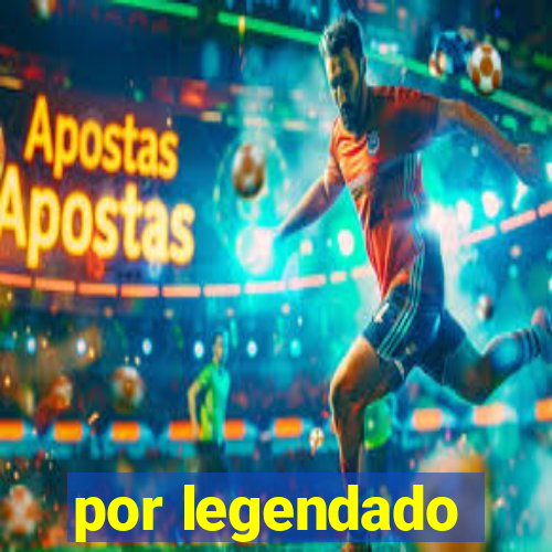 por legendado