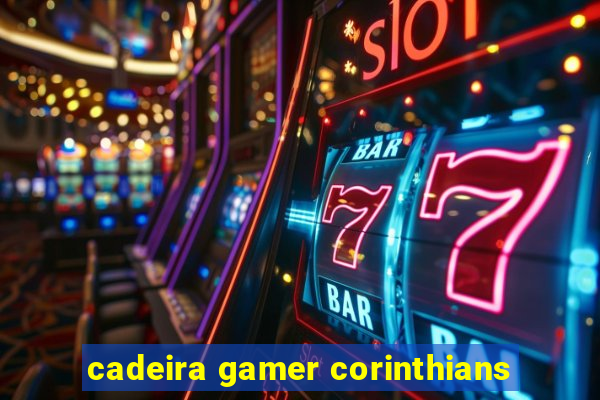 cadeira gamer corinthians