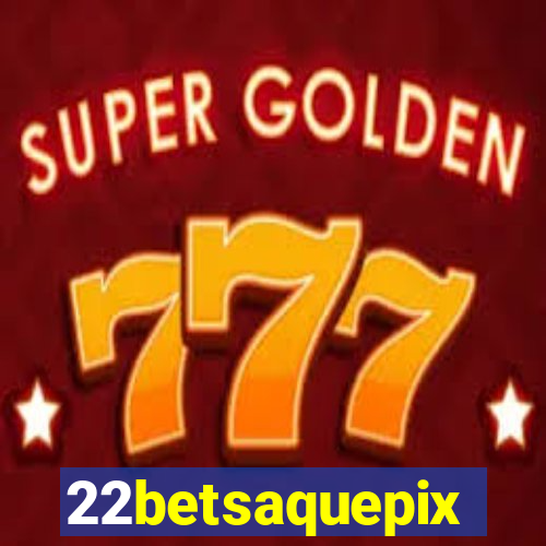 22betsaquepix