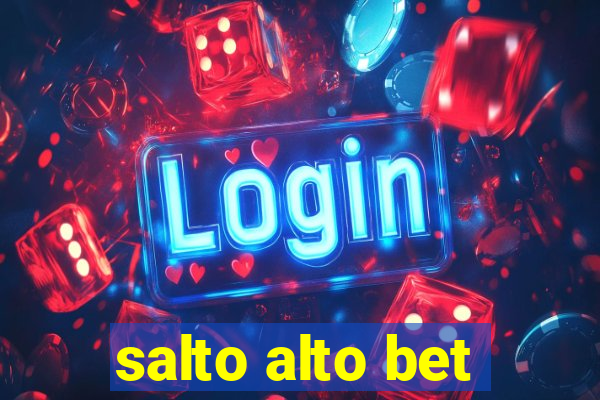 salto alto bet