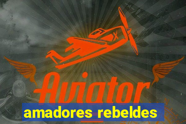 amadores rebeldes