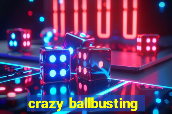 crazy ballbusting