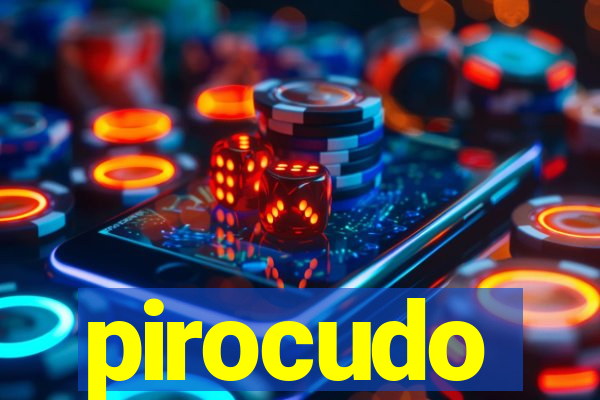 pirocudo