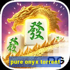 pure onyx torrent