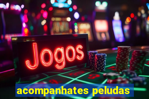 acompanhates peludas