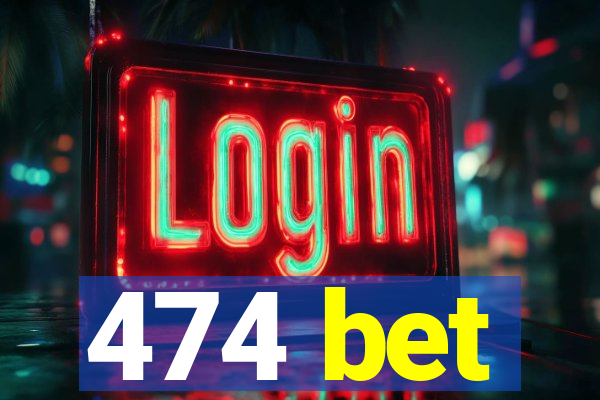 474 bet