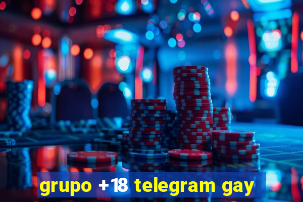 grupo +18 telegram gay