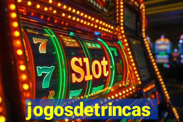jogosdetrincas