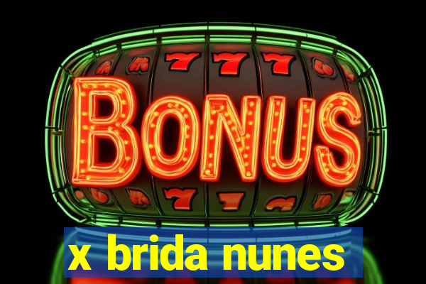 x brida nunes