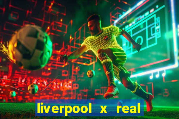 liverpool x real madrid futemax