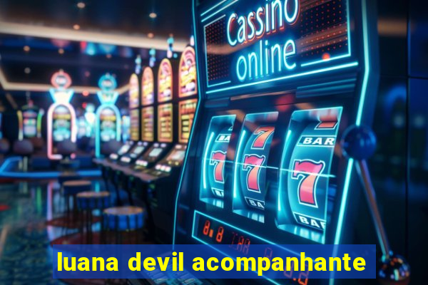 luana devil acompanhante