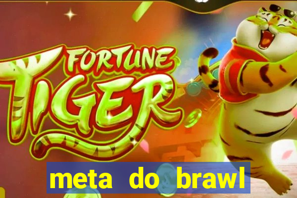 meta do brawl stars 2024