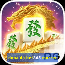 dona da bet365 morreu