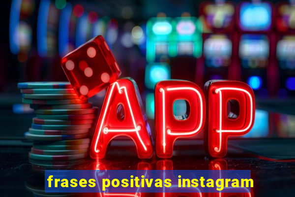 frases positivas instagram