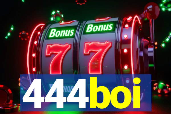 444boi