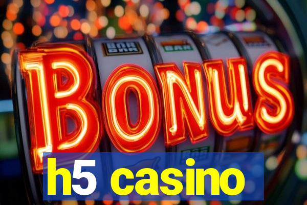 h5 casino