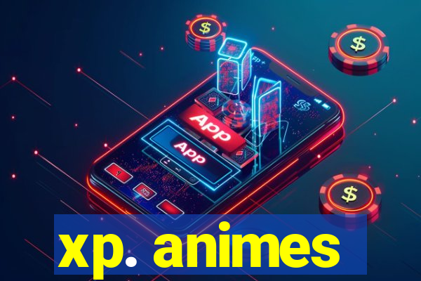 xp. animes