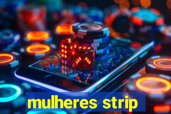 mulheres strip