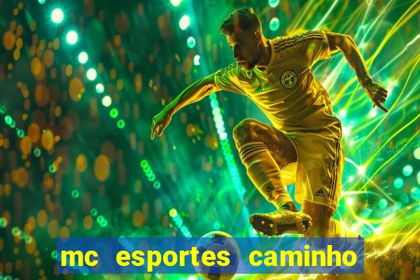 mc esportes caminho da sorte