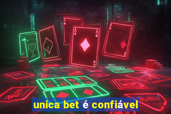 unica bet é confiável
