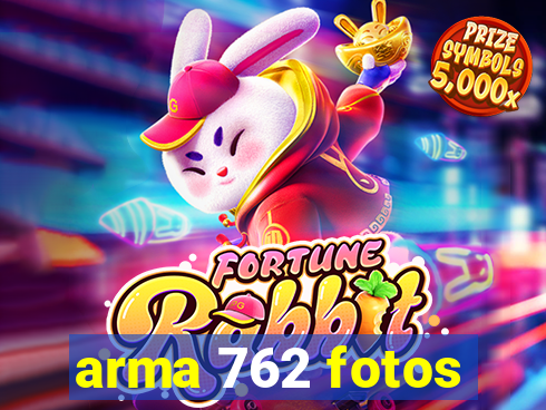 arma 762 fotos