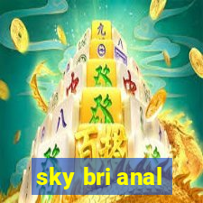 sky bri anal