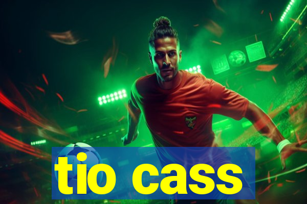 tio cass