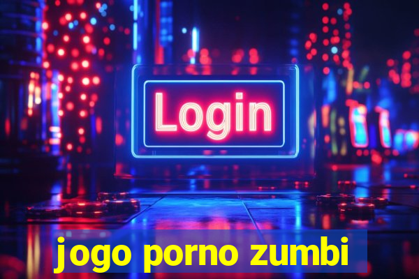 jogo porno zumbi
