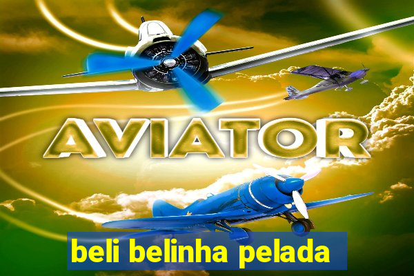 beli belinha pelada