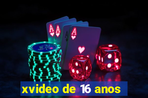 xvideo de 16 anos