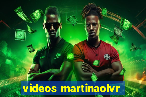 videos martinaolvr