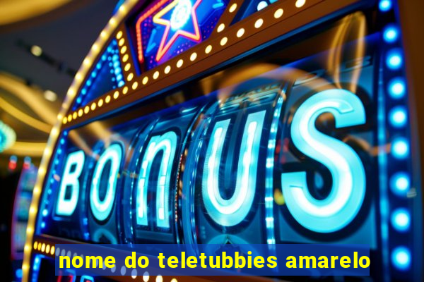 nome do teletubbies amarelo