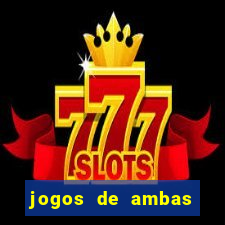jogos de ambas marcam para hoje