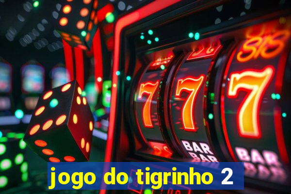jogo do tigrinho 2