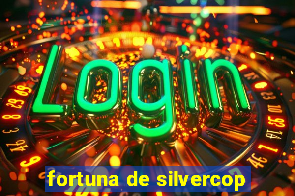 fortuna de silvercop