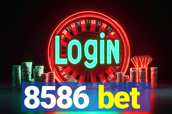 8586 bet