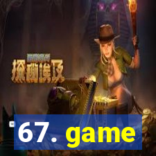 67. game