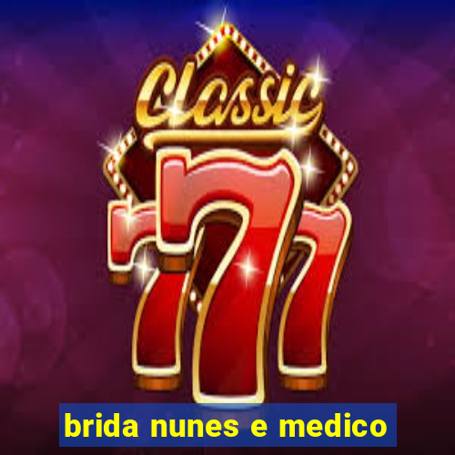 brida nunes e medico