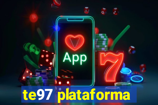 te97 plataforma