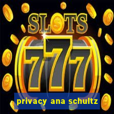 privacy ana schultz