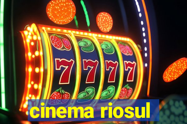 cinema riosul