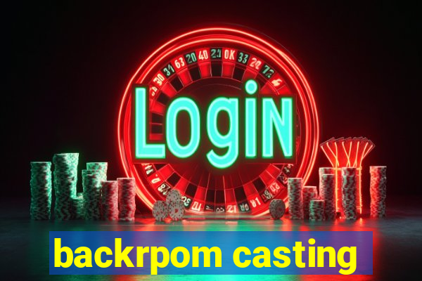 backrpom casting
