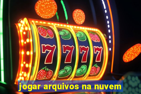 jogar arquivos na nuvem