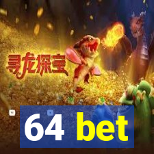 64 bet