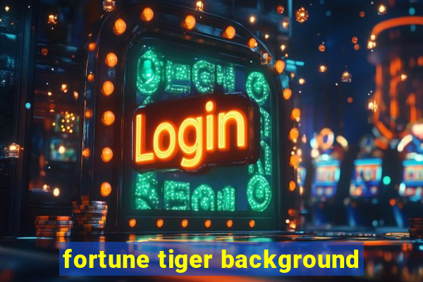 fortune tiger background